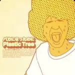 Plastic Tree : Baka Ni Natta Noni